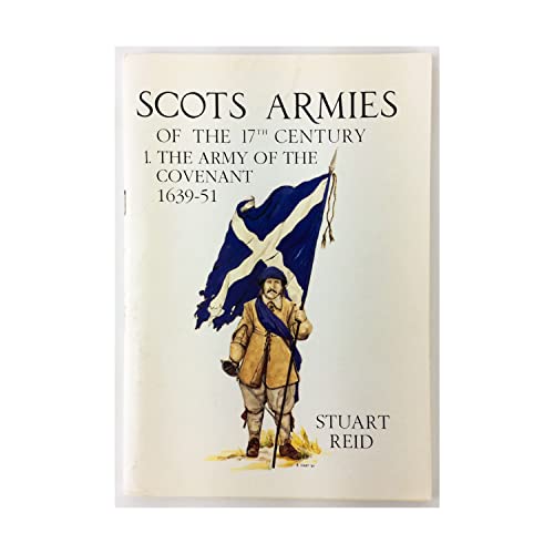 Beispielbild fr Scots Armies of the Seventeenth Century: Vol 1 -The Army of the Covenant, 1639-51: v. 1 zum Verkauf von WorldofBooks