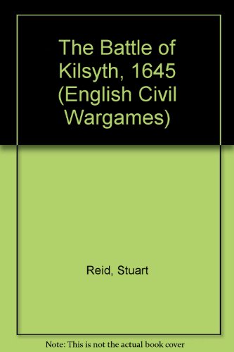 Imagen de archivo de English Civil Wargames. The Battle of Kilsyth, 1645 a la venta por R. Hart Books