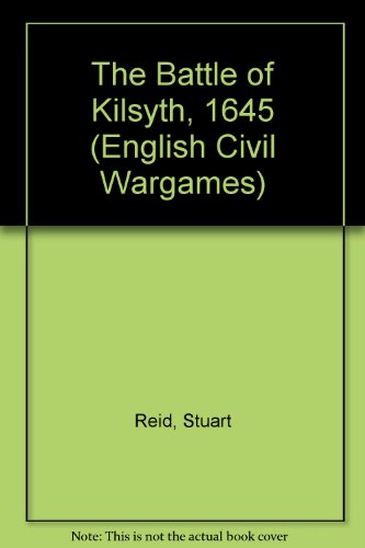 Stock image for English Civil Wargames. The Battle of Kilsyth, 1645 for sale by R. Hart Books