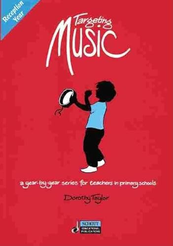 Imagen de archivo de Targeting Music: A Year-by-Year Series for Teachers in Primary Schools: Reception Year a la venta por WorldofBooks