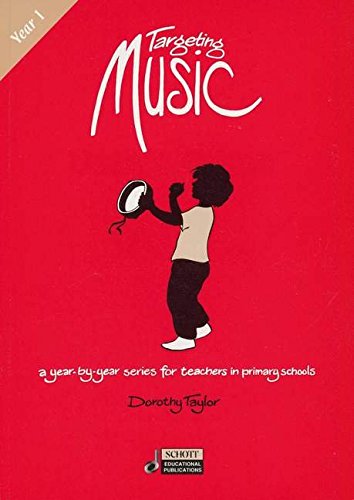 Beispielbild fr Targeting Music: Year 1: A Year-by-Year Series for Teachers in Primary Schools (Schott Educational Publications) zum Verkauf von WorldofBooks