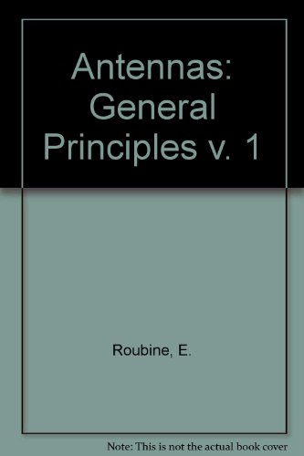 Stock image for Antennas: General Principles v. 1 Roubine, E.; Bolomey, J. C. and Sanders, M. for sale by Gareth Roberts