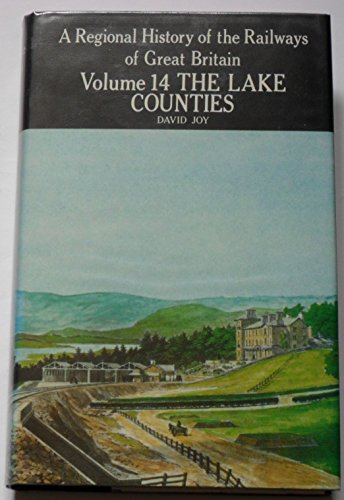 REGIONAL HISTORY OF RAILWAYS VOLUME 14 : THE LAKES COUNTIES