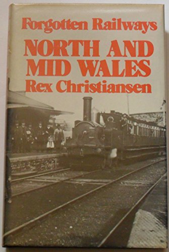 Stock image for FORGOTTEN RAILWAYS: NORTH & MID WALES for sale by Martin Bott Bookdealers Ltd