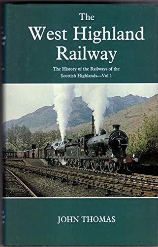 History of the Railways of the Scottish Highlands: West Highland Railway v. 1 - John Thomas, Alan Paterson