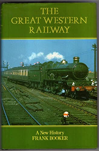 THE GREAT WESTERN RAILWAY: A NEW HISTORY (9780946537167) by Booker-frank