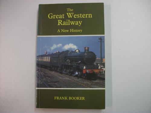 The Great Western Railway: a new history (9780946537211) by BOOKER, Frank