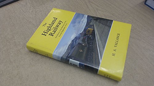 The Highland Railway (The History of the railways of the Scottish Highlands Vol. 2) - Vallance H A (additional material by Clinker C R & Lambert A J )