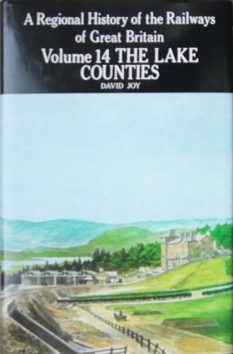 REGIONAL HISTORY OF RAILWAYS VOLUME 14 : THE LAKES COUNTIES