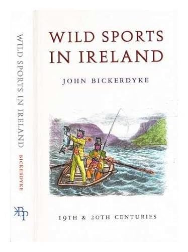 Stock image for WILD SPORTS IN IRELAND. By John Bickerdyke. With an Introduction by Hugh W.L. Weir. for sale by WorldofBooks