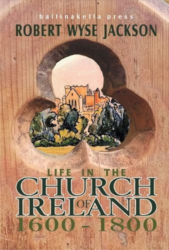 Imagen de archivo de Life in the Church of Ireland: 1600-1800 a la venta por Kennys Bookstore