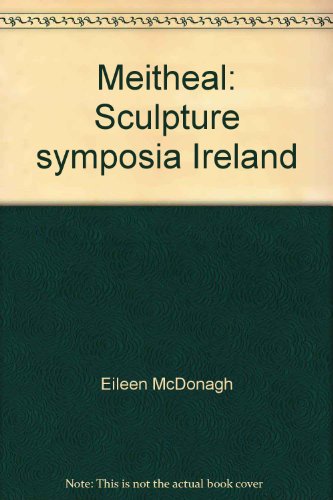 Stock image for Meitheal: Sculpture symposia Ireland for sale by Kennys Bookstore