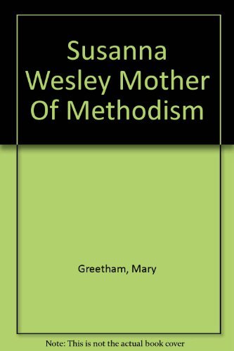 Beispielbild fr SUSANNA WESLEY Mother Of Methodism zum Verkauf von Library House Internet Sales