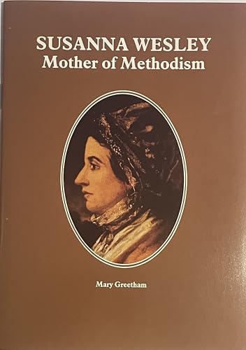 

Susanna Wesley Mother of Methodism