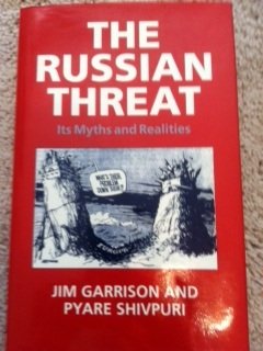 The Russian Threat: Its Myths and Realities (9780946551002) by Garrison, Jim; Shivpuri, Pyare