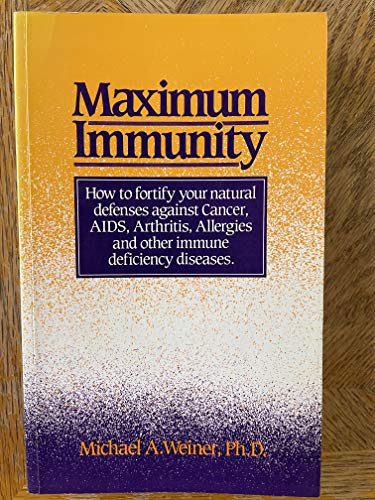 9780946551347: Maximum Immunity: How to Fortify Your Natural Defences Against Cancer, AIDS, Arthritis, Allergies and Other Immune Deficiency Diseases