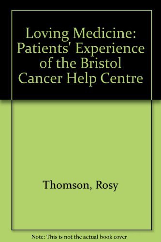 Beispielbild fr Loving Medicine: Patients' Experience of the Bristol Cancer Help Centre zum Verkauf von WorldofBooks