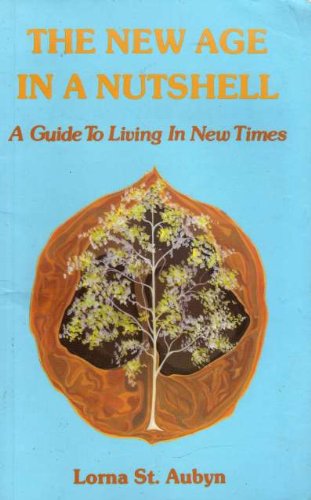 Beispielbild fr The New Age in a Nutshell : A Guide to Living in New Times zum Verkauf von Werdz Quality Used Books