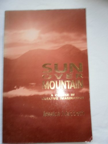 Imagen de archivo de Sun Over Mountain: A Course in Creative Imagery a la venta por WorldofBooks