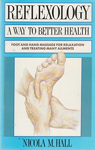 Beispielbild fr Reflexology a Way to Better Health: Foot and Hand Massage for Relaxation and Treating Many Ailments zum Verkauf von Wonder Book