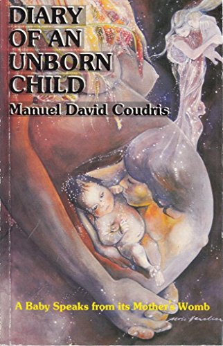 

Diary of an Unborn Child: A Baby Speaks from Its Mother's Womb