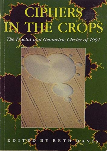 Beispielbild fr CIPHERS IN THE CROPS - The Fractal and Geometric Circles of 1991 zum Verkauf von Lilian Modlock