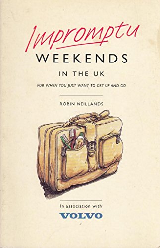 Stock image for Impromptu Weekends in the UK: For When You Just Want to Get Up and Go for sale by AwesomeBooks
