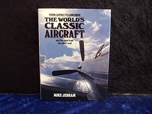 Stock image for The World's Classic Aircraft: And the Views from the Pilot's Seat for sale by ThriftBooks-Atlanta