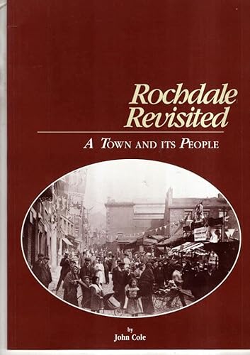 Stock image for Rochdale Revisited: A Town and Its People for sale by WorldofBooks