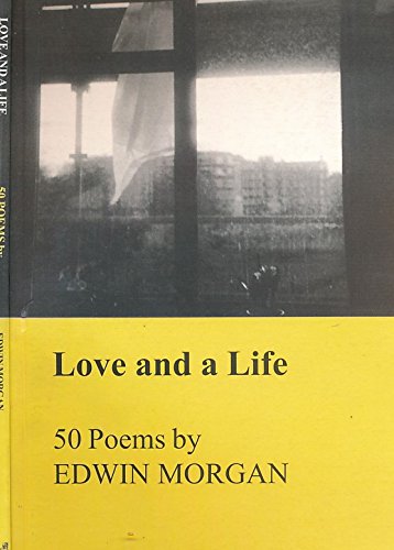 Love and a Life: 50 Poems (9780946588350) by Edwin Morgan