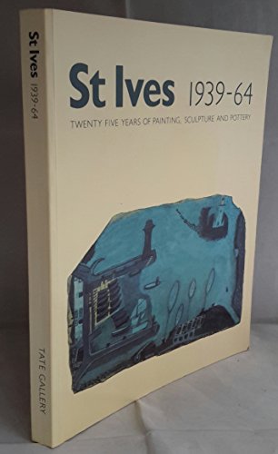 St. Ives, 1939-64: Twenty Five Years of Painting, Sculpture and Pottery