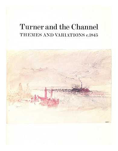 Stock image for Turner and the Channel: Themes and Variations, c.1845 for sale by Colin Martin Books