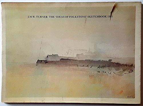 9780946590834: J.M.W. Turner: Ideas of Folkestone: Sketchbook, 1845