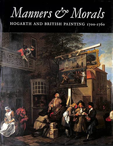 Stock image for Manners & morals: Hogarth and British painting 1700-1760 for sale by Night Heron Books