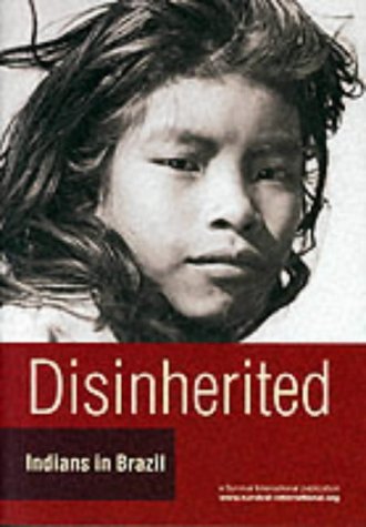 Imagen de archivo de Disinherited : Indians in Brazil a la venta por Better World Books Ltd