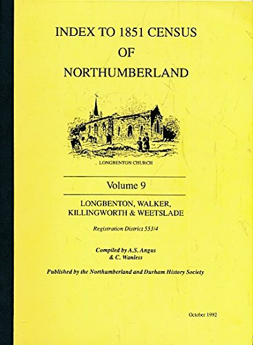 Stock image for Index to 1851 Census of Northumberland Vol 9. Longbenton, Walker, Killingworth and Weetslade for sale by J. and S. Daft