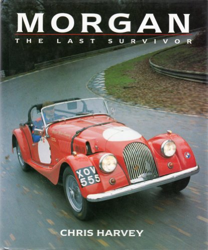 Morgan: The Last Survivor (Classic Car Series, No 14)