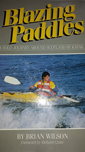 Imagen de archivo de Blazing Paddles: A Solo Journey Round Scotland by Kayak a la venta por Reuseabook