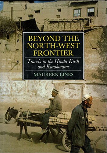 Beispielbild fr Beyond the North-West Frontiers: Travels in the Hindu Kush and the Karakorams zum Verkauf von Wonder Book