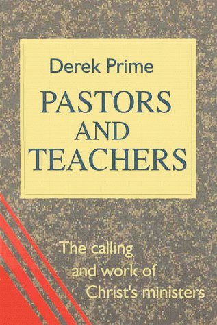 Stock image for Pastors and Teachers: The Calling and Work of Christ's Ministers for sale by ThriftBooks-Atlanta