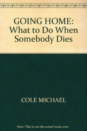 Stock image for GOING HOME: What to Do When Somebody Dies for sale by WorldofBooks