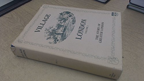 Beispielbild fr Village London: Story of Greater London: v. 1 (London Library) zum Verkauf von WorldofBooks