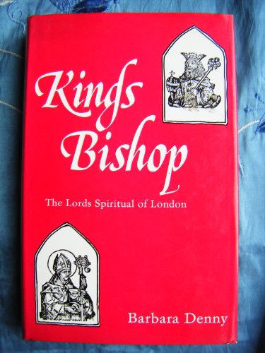 Imagen de archivo de Kings bishop: The lords spiritual of London a la venta por Books From California