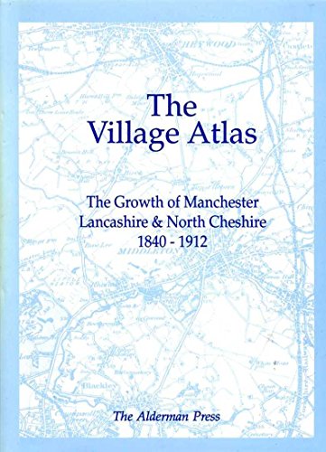 Stock image for Growth of Manchester, Lancashire and North Cheshire, 1840-1912 (The village atlas) for sale by WorldofBooks