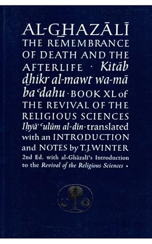 9780946621132: The Remembrance of Death and the Afterlife: Book XL of the Revival of the Religious Sciences (Ghazali Series, Bk. 40)