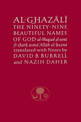 Imagen de archivo de Al-Ghazali on the Ninety-Nine Beautiful Names of God: Al-Maqsad Al-Asna Fi Sharh Asma' Allah Al-Husna (The Islamic Texts Society's Ghazali Series) a la venta por Monster Bookshop