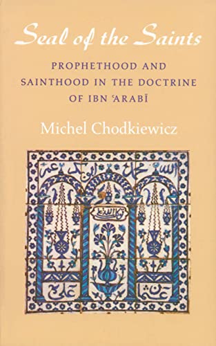 Imagen de archivo de SEAL OF THE SAINTS Prophethood and Sainthood in the Doctrine of Ibn Arabi a la venta por Riverow Bookshop