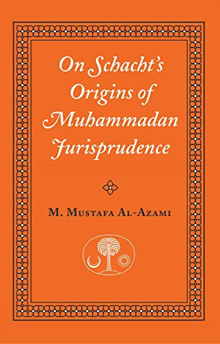 Beispielbild fr On Schacht's Origins of Muhammadan Jurisprudence zum Verkauf von Blackwell's