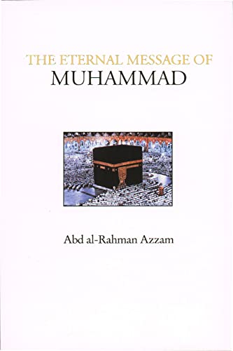 The Eternal Message of Muhammad (Islamic Texts Society) (9780946621484) by Azzam, Abd Al-Rahman