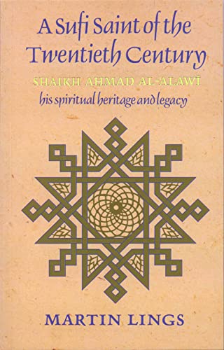 9780946621507: A Sufi Saint of the Twentieth Century: Shaikh Ahmad al-Alawi (Golden Palm Series)